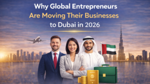 Read more about the article Why Global Entrepreneurs Are Moving Their Businesses to Dubai in 2026