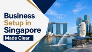 Read more about the article Business Setup in Singapore Made Clear